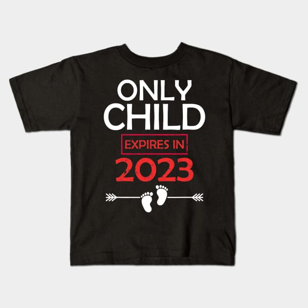 Only Child Expires 2023 Big Sister Big Brother Announcement Kids T-Shirt by cloutmantahnee